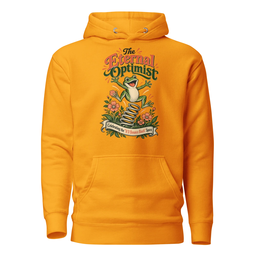 The Eternal Optimist – Celebrating the “It’ll Bounce Back” Spirit Hoodie