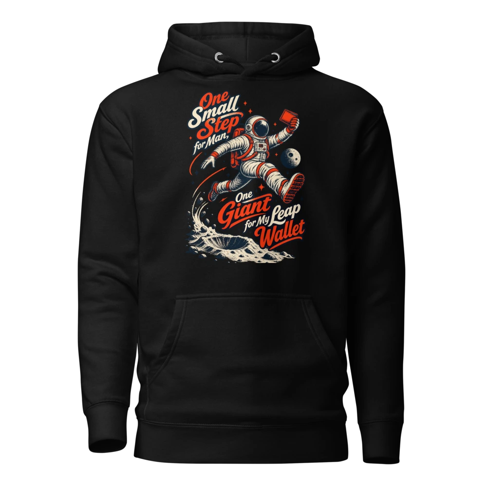 One Small Step for Man, One Giant Leap for My Wallet Hoodie in Black