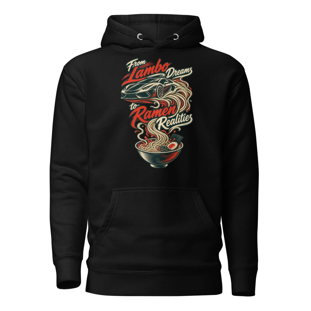 From Lambo Dreams to Ramen Realities Hoodie in Black