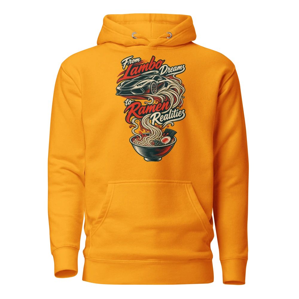 From Lambo Dreams to Ramen Realities Hoodie