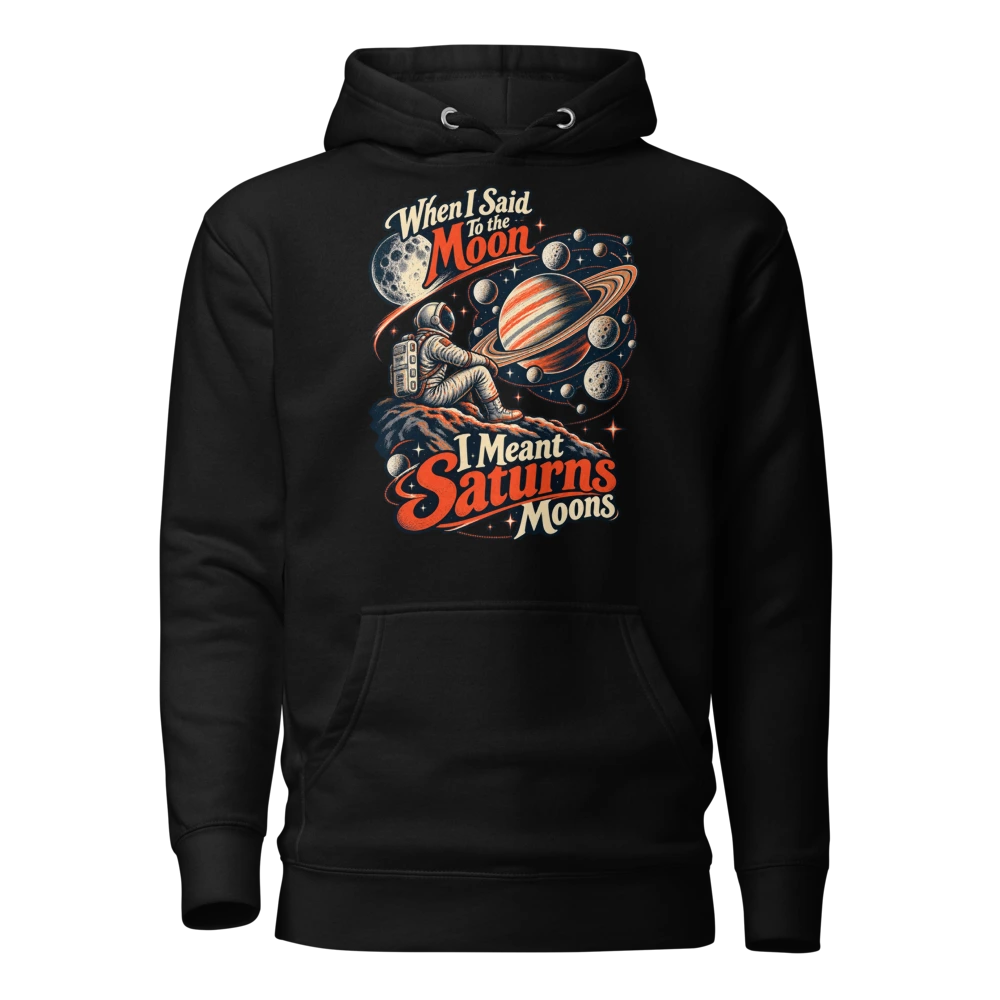 When I Said To the Moon I Meant Saturns Moons Hoodie in Black