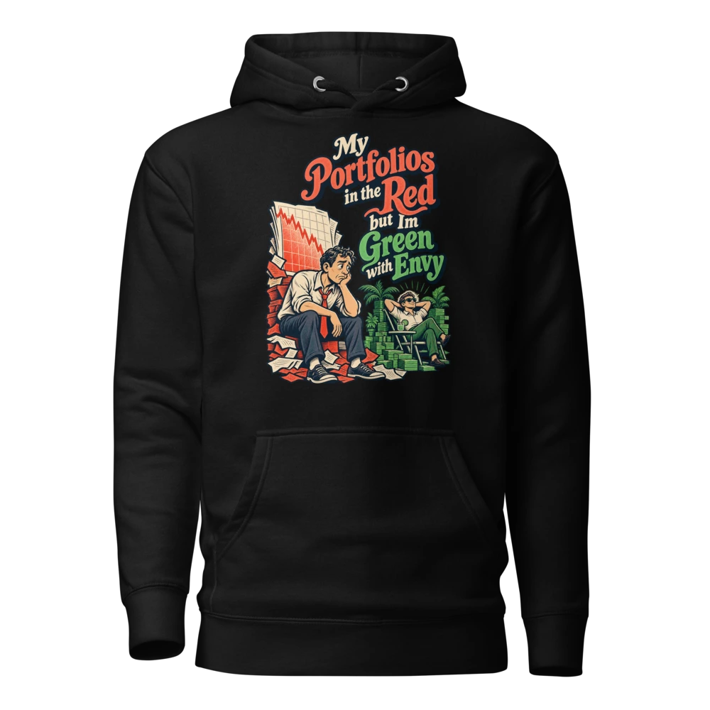 My Portfolios in the Red but Im Green with Envy Hoodie