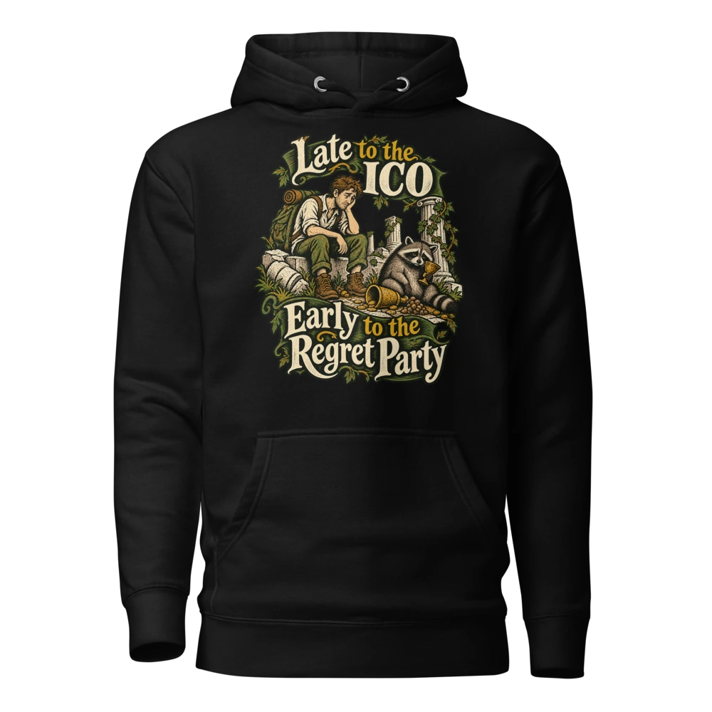 Late to the ICO Early to the Regret Party Hoodie