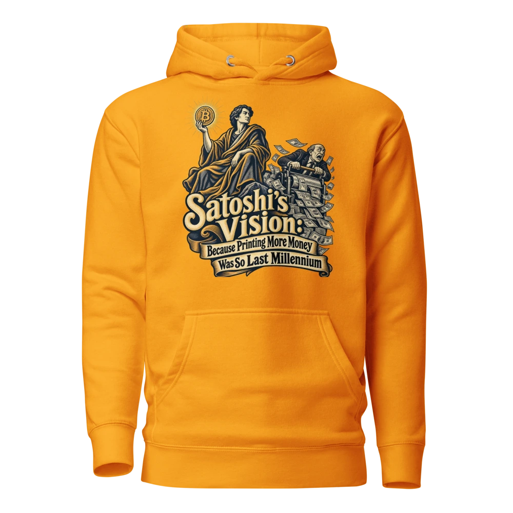 Satoshi’s Vision: Because Printing More Money Was So Last Millennium Hoodie