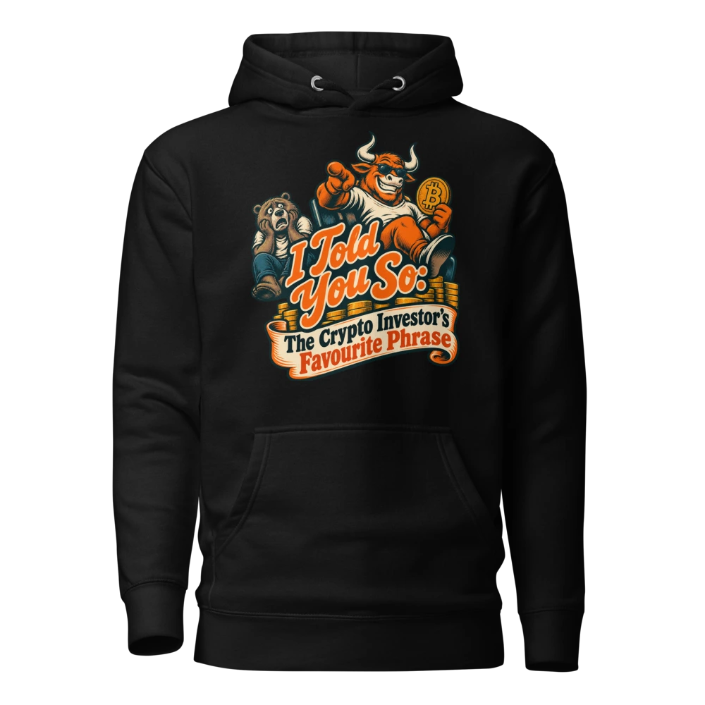 I Told You So: The Crypto Investor’s Favourite Phrase Hoodie in Black
