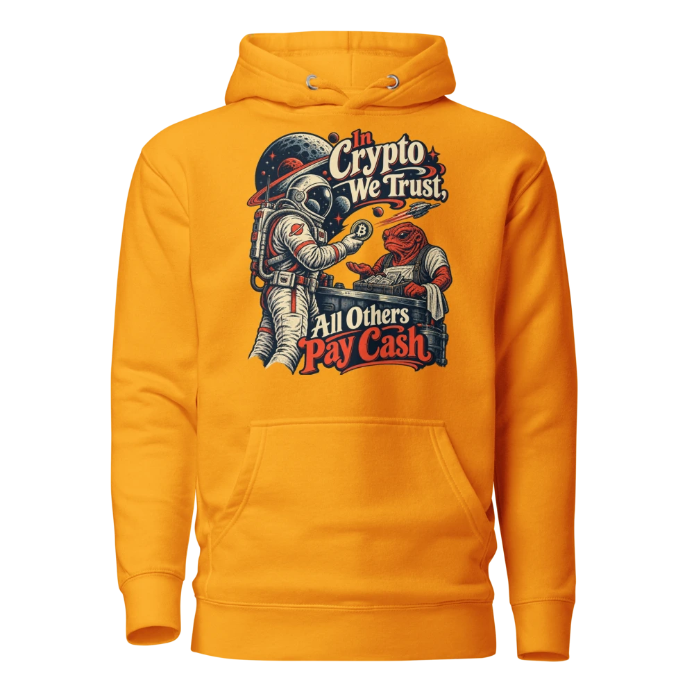 In Crypto We Trust, All Others Pay Cash Hoodie