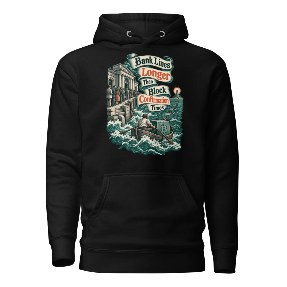 Bank Lines Longer Than Block Confirmation Times Hoodie