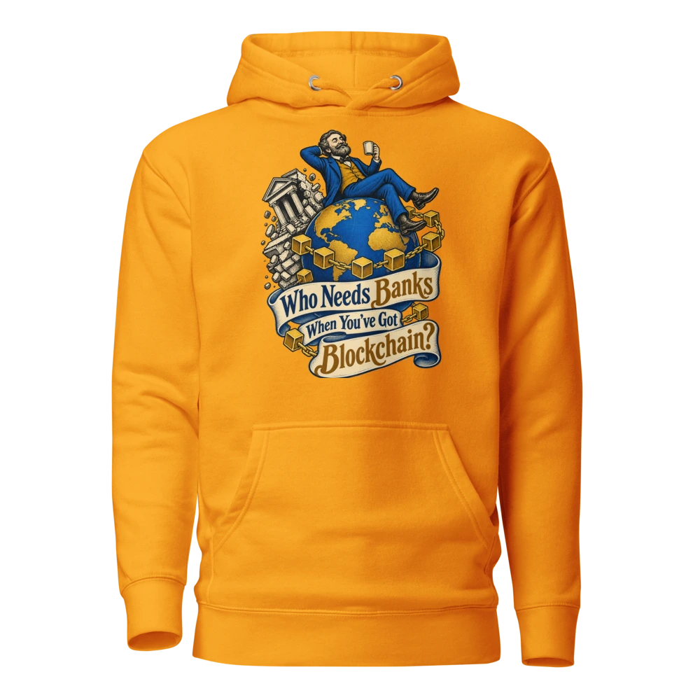 Who Needs Banks When You’ve Got Blockchain? Hoodie
