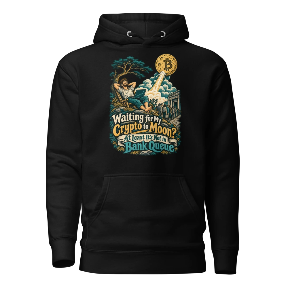 Waiting for My Crypto to Moon? At Least It’s Not in Bank Queue Hoodie in Black