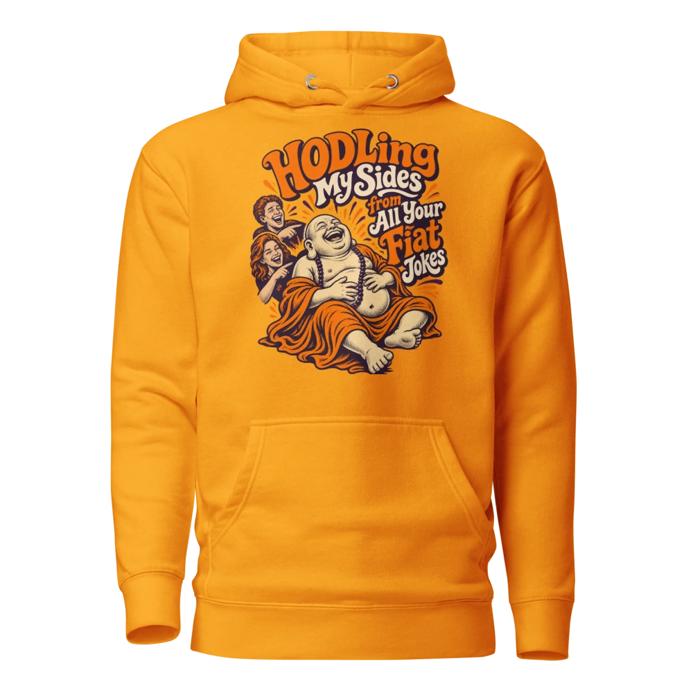 HODLing My Sides from All Your Fiat Jokes Hoodie