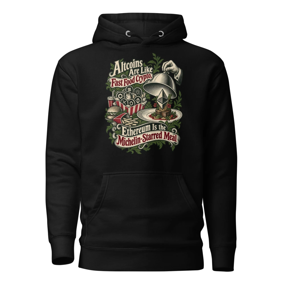 Altcoins Are Like Fast Food Crypto, Ethereum Is the Michelin-Starred Meal Hoodie in Black