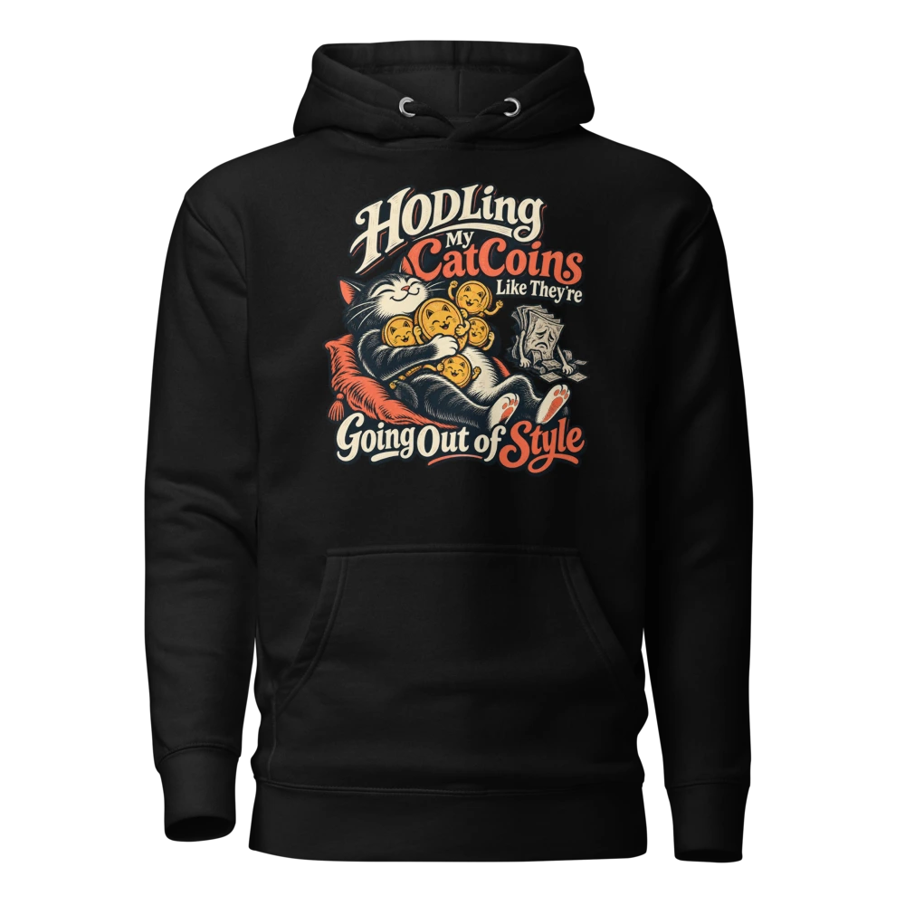 HODLing My CatCoins Like They’re Going Out of Style Hoodie