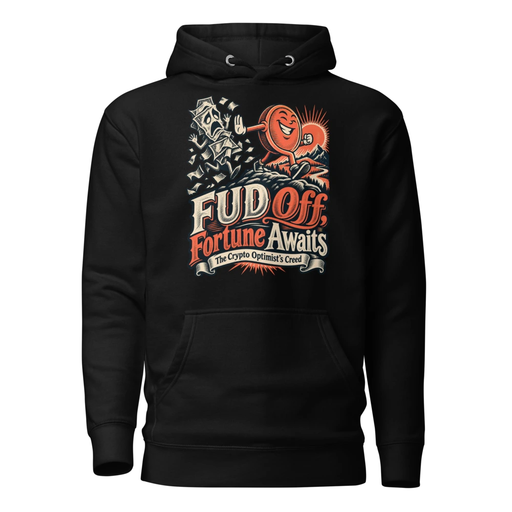 FUD Off, Fortune Awaits The Crypto Optimist’s Creed Hoodie