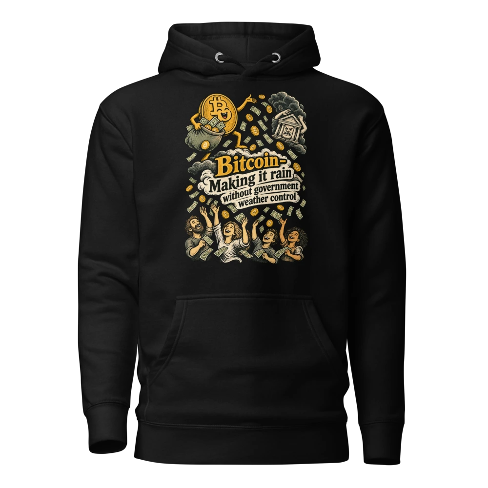 Bitcoin – Making it rain without government weather control Hoodie