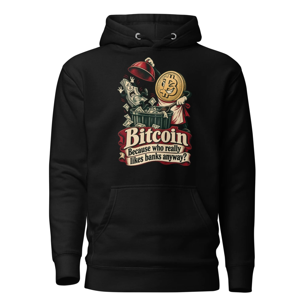 Bitcoin – Because who really likes banks anyway? Hoodie