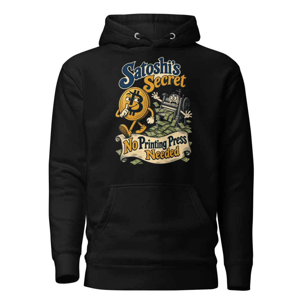Satoshi’s Secret No Printing Press Needed Hoodie