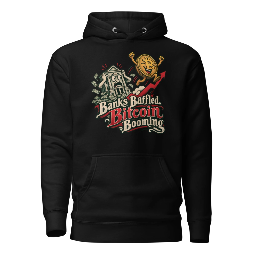 Banks Baffled, Bitcoin Booming Hoodie