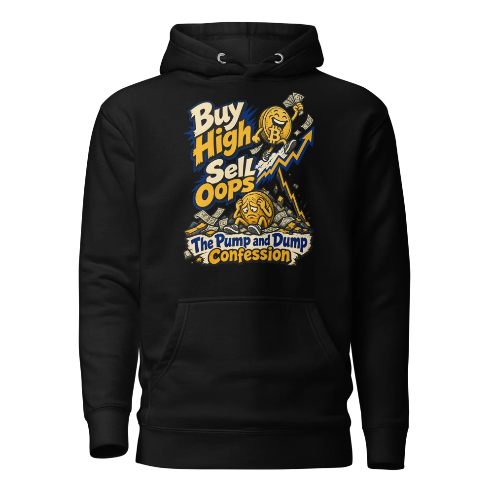 Buy High Sell Oops The Pump and Dump Confession Hoodie
