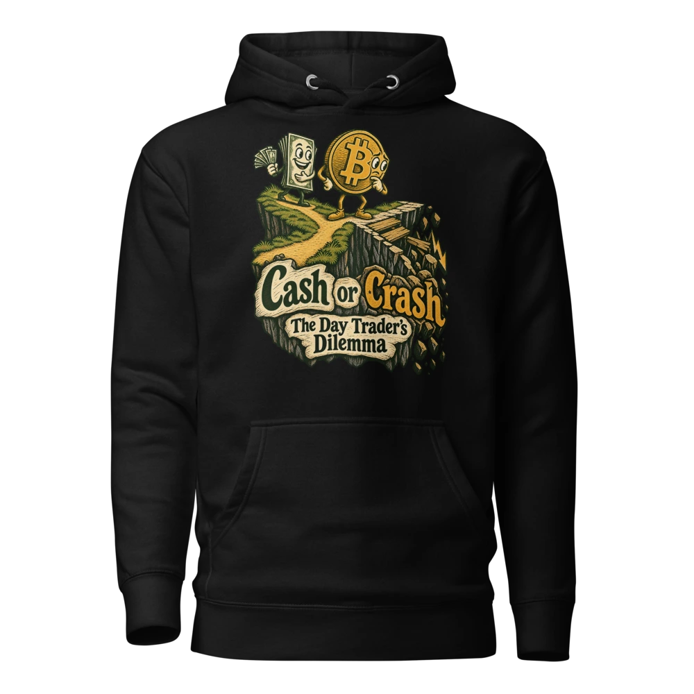 Cash or Crash The Day Trader’s Dilemma Hoodie