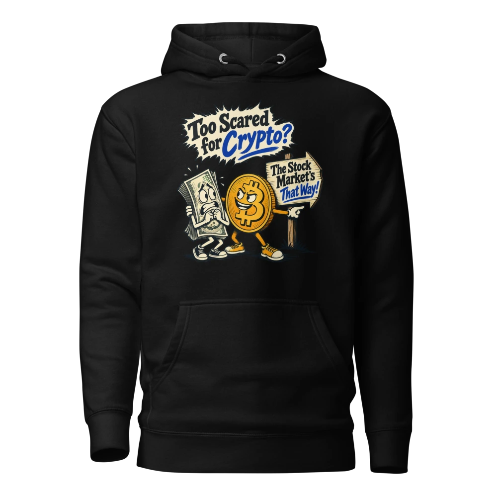 Too Scared for Crypto? The Stock Market’s That Way! Hoodie