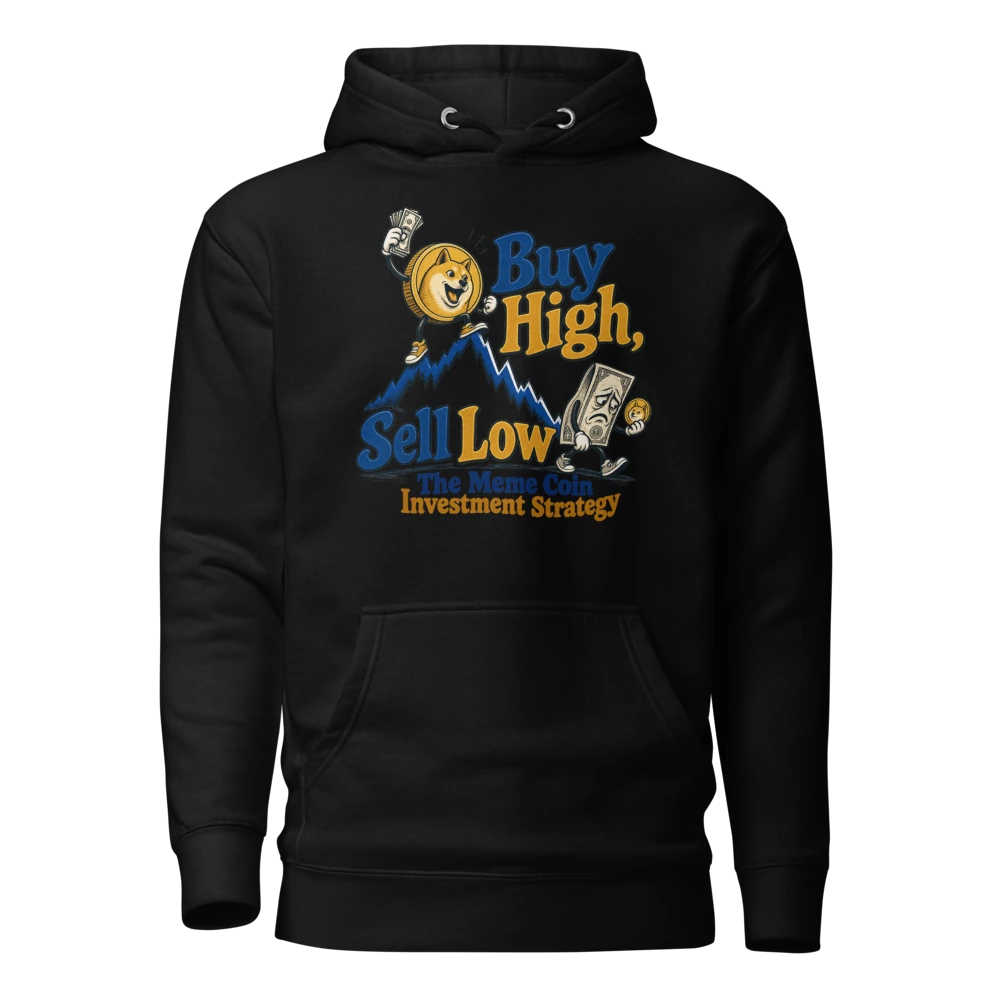 Buy High, Sell Low – The Meme Coin Investment Strategy Hoodie