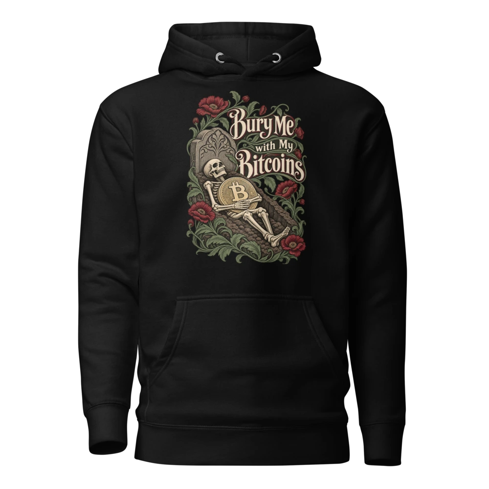 Bury Me with My Bitcoins Hoodie