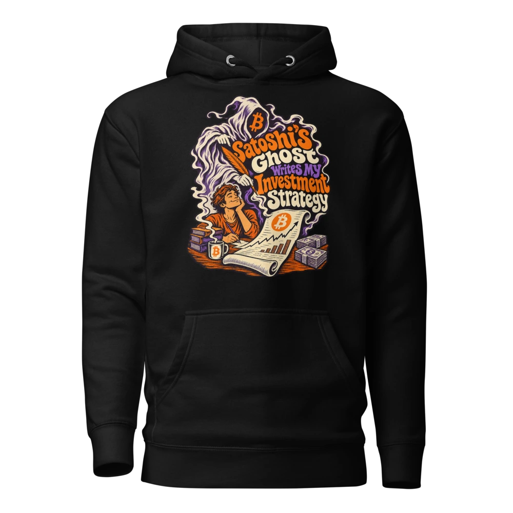 Satoshi’s Ghost Writes My Investment Strategy Hoodie