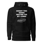 Bought This Hoodie Waiting for My Lambo - Image 2