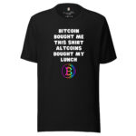 Bitcoin Bought Me This Shirt Altcoins Bought My Lunch - Image 2