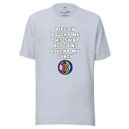 Bitcoin Bought Me This Shirt Altcoins Bought My Lunch