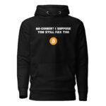 No-Coiner? I Suppose You Still Fax Too Hoodie - Image 2