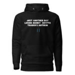 Just Another Day Losing Money - Crypto Trader's Anthem Hoodie - Image 2