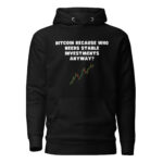 Bitcoin Because Who Needs Stable Investments Anyway? Hoodie - Image 2