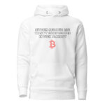 Bitcoin Because Life Wasn't Complicated Enough Already Hoodie